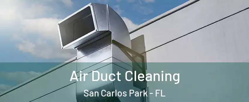  Air Duct Cleaning San Carlos Park - FL