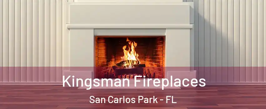  Kingsman Fireplaces San Carlos Park - FL