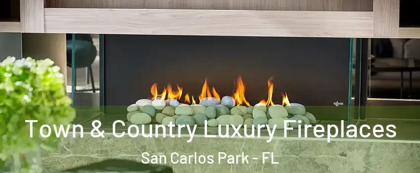  Town & Country Luxury Fireplaces San Carlos Park - FL